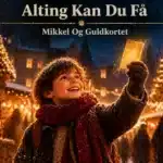 Alting Kan Du Få – Mikkel Og Guldkortet