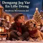 Dengang Jeg Var En Lille Dreng – Brødrene Mortensens Jul