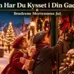 Hvem Har Du Kysset i Din Gadedør – Brødrene Mortensens Jul