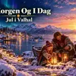 I Morgen Og I Dag – Jul i Valhal