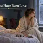 It Must Have Been Love