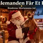 Julemanden Får Et Føl – Brødrene Mortensens Jul