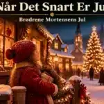 Når Det Snart Er Jul – Brødrene Mortensens Jul